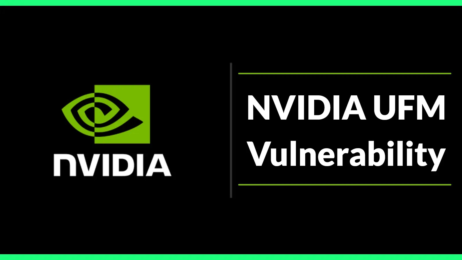 Vulnerabilitatea NVIDIA UFM le-a permis atacatorilor să-și escaladeze privilegiile.